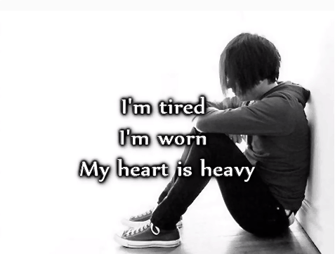 I'm tired I'm worn
