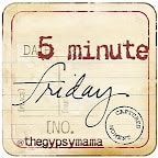 Five Minute Friday: Here