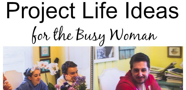 Project Life Ideas for the Busy Woman