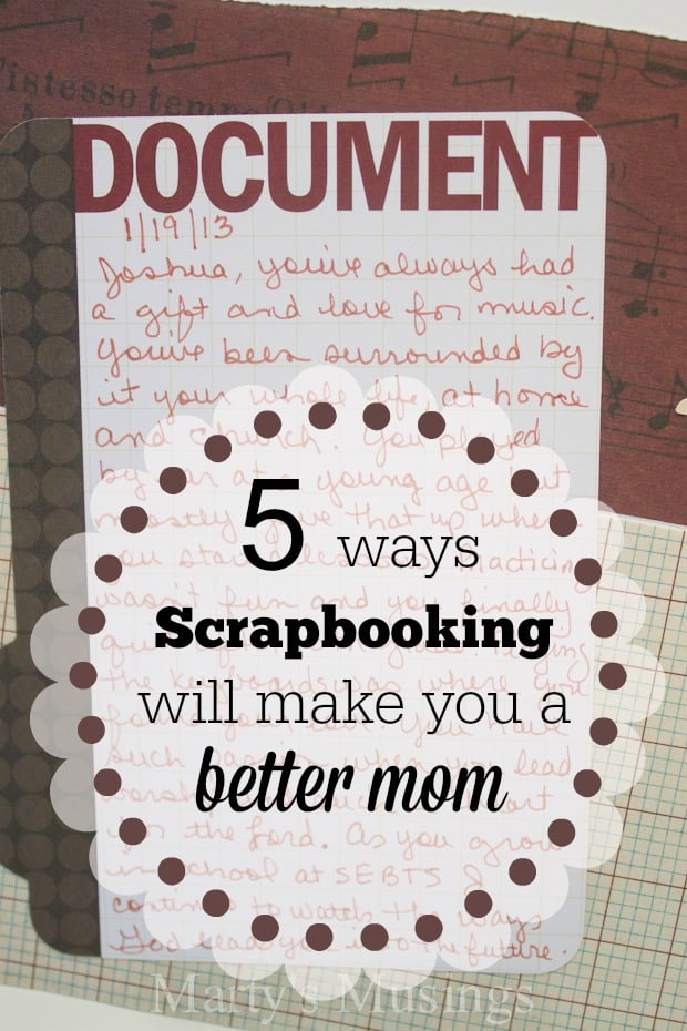 5 Ways Scrapbooking Will Make you a Better Mom