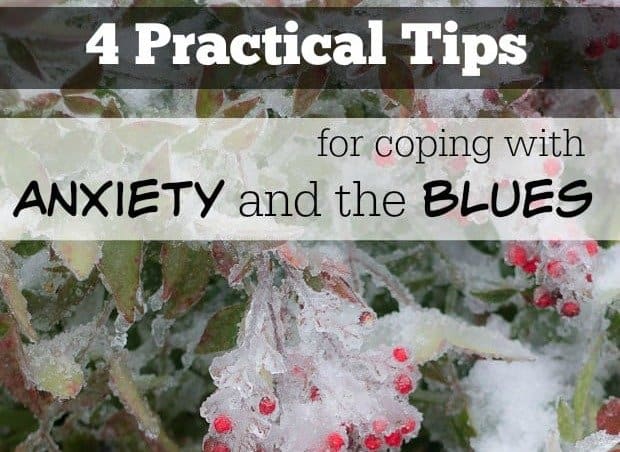 4 Practical Tips for Coping with Anxiety and the Blues