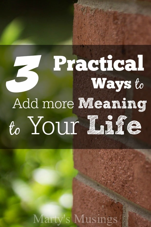 3 Practical Ways to Add More Meaning to Your Life